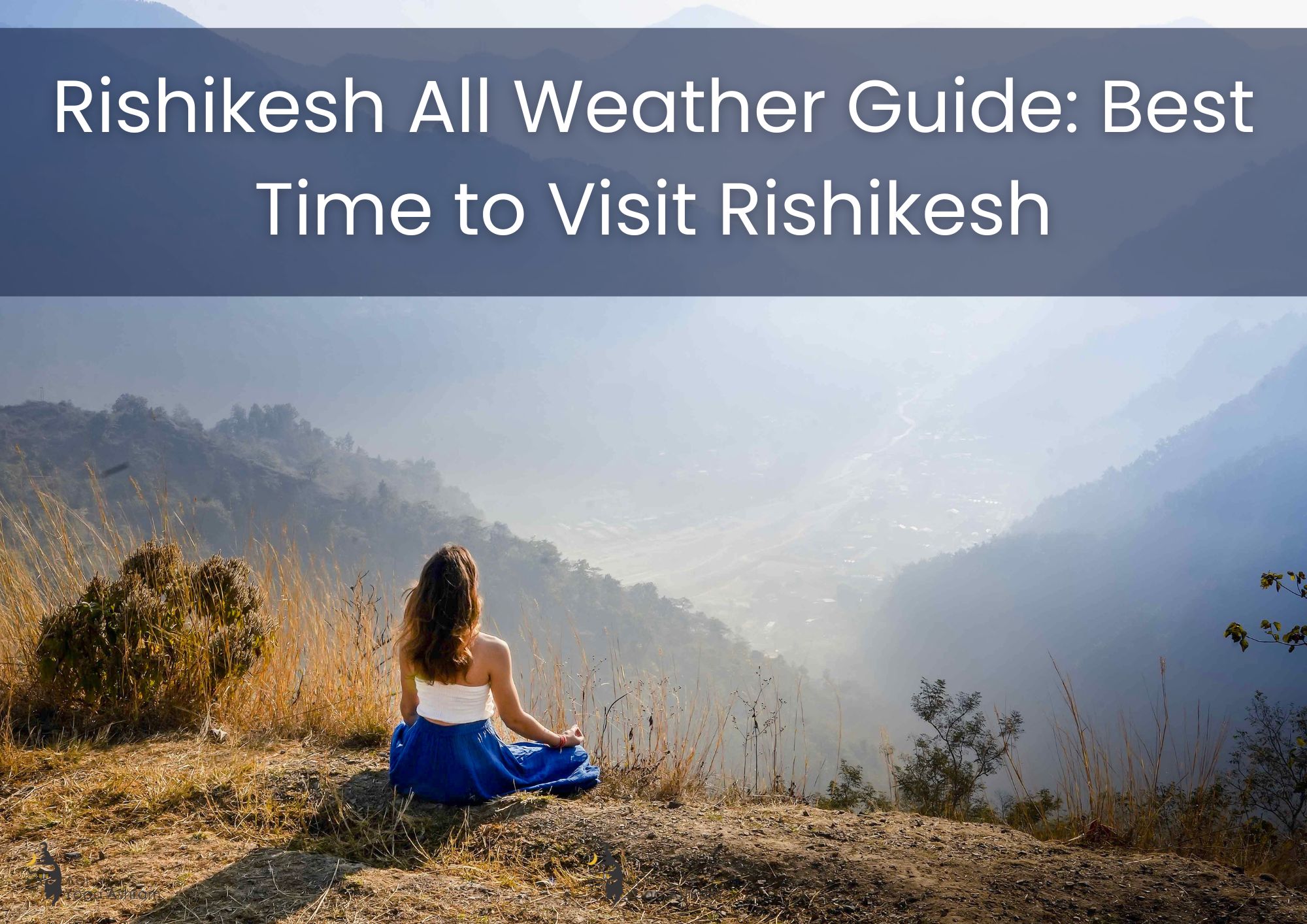 Rishikesh all weather guide, best time to visit rishikesh